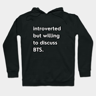 Introverted but Willing to Discuss BTS Hoodie